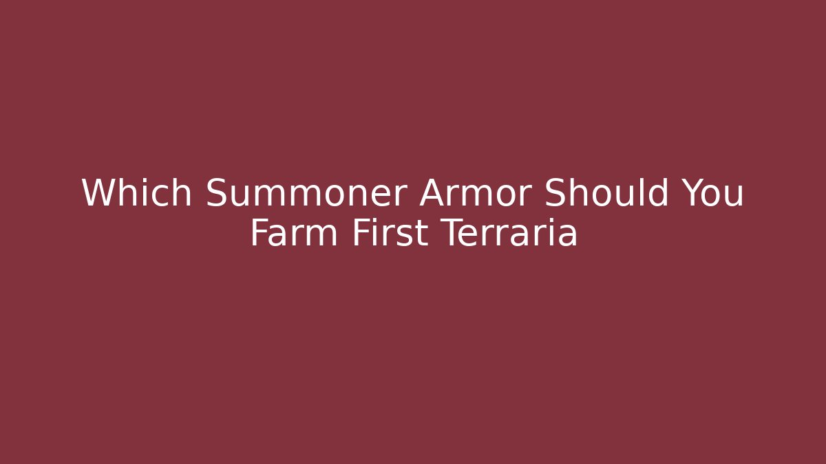 Which Summoner Armor Should You Farm First Terraria