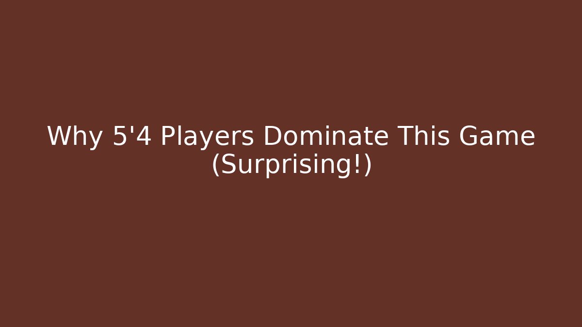 Why 5'4 Players Dominate This Game (Surprising!)