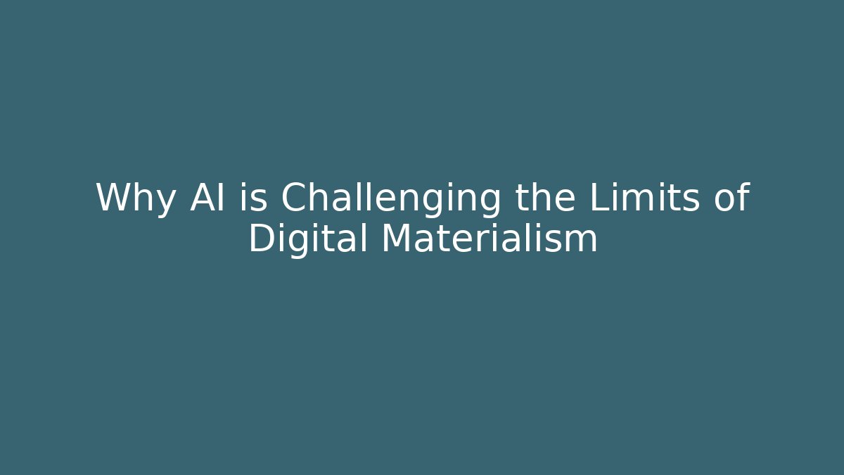 Why AI is Challenging the Limits of Digital Materialism - The Family Holidays