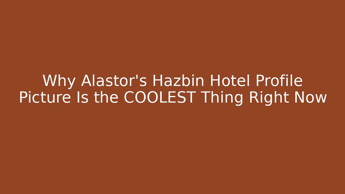 Why Alastor’s Hazbin Hotel Profile Picture Is the COOLEST Thing Right Now