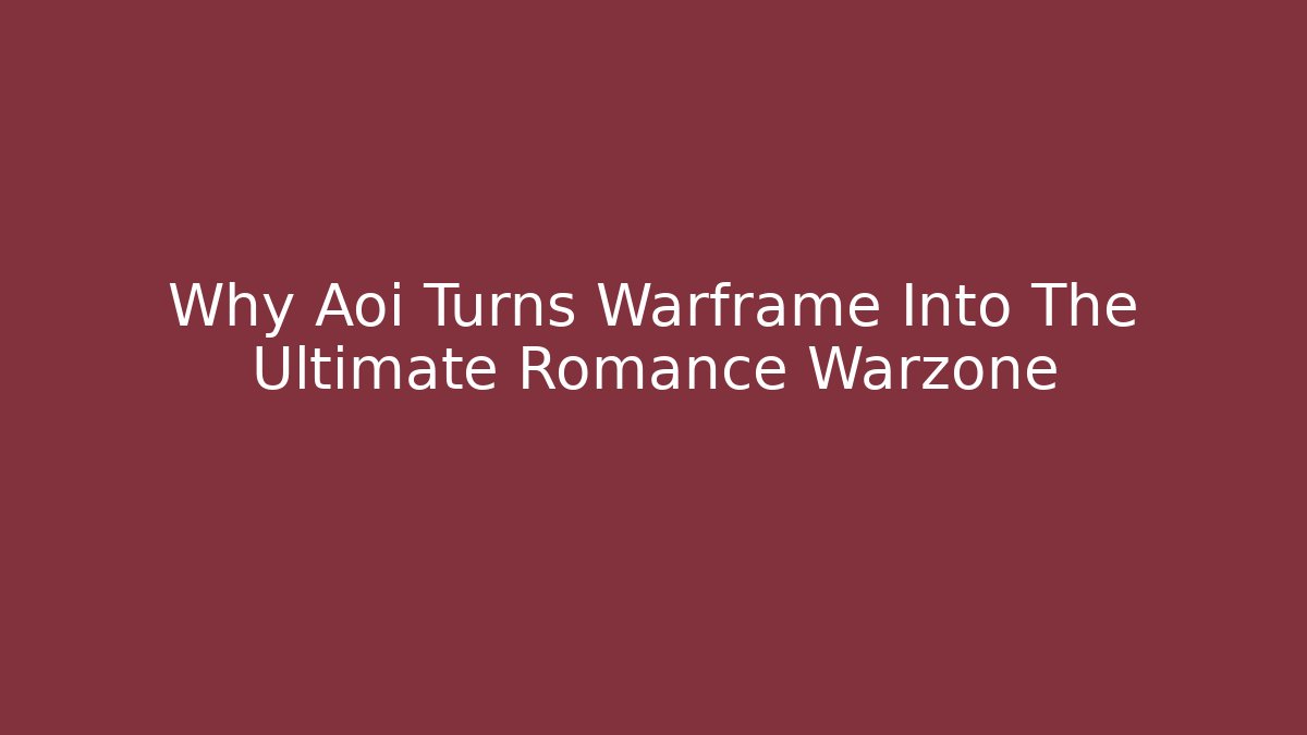 Why Aoi Turns Warframe Into The Ultimate Romance Warzone