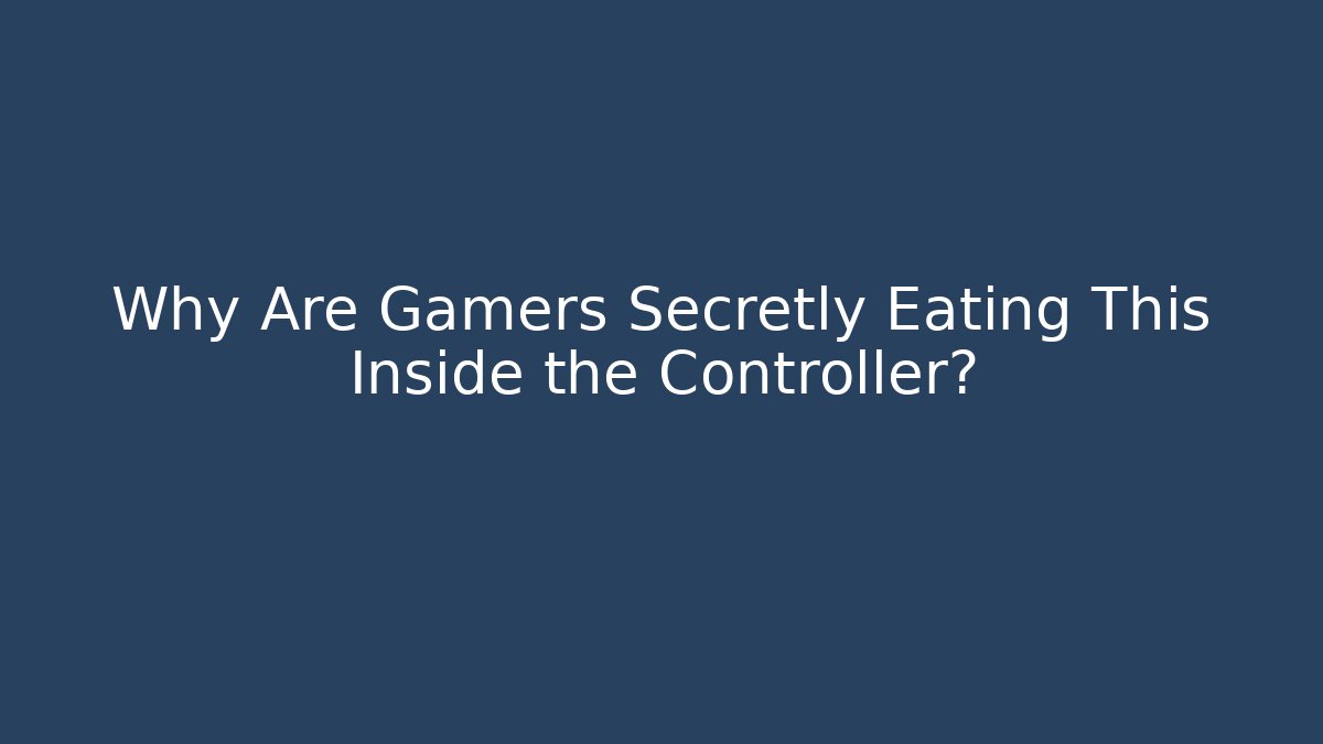 Why Are Gamers Secretly Eating This Inside the Controller?