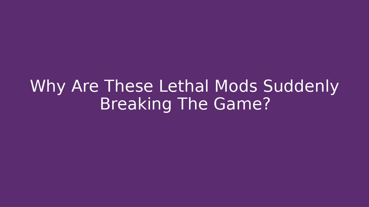 Why Are These Lethal Mods Suddenly Breaking The Game? - The Family Holidays