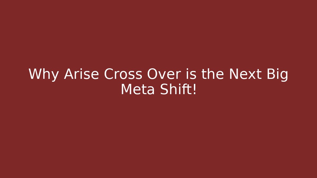 Why Arise Cross Over is the Next Big Meta Shift! - The Family Holidays