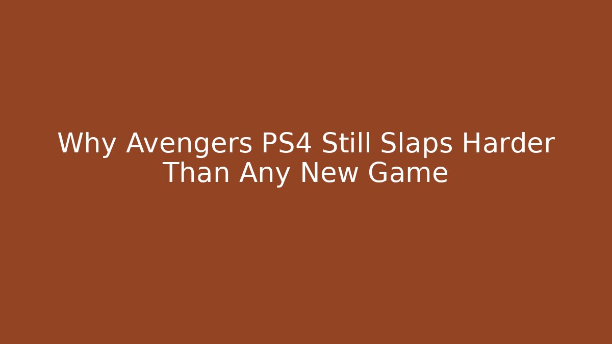 Why Avengers PS4 Still Slaps Harder Than Any New Game - The Family Holidays