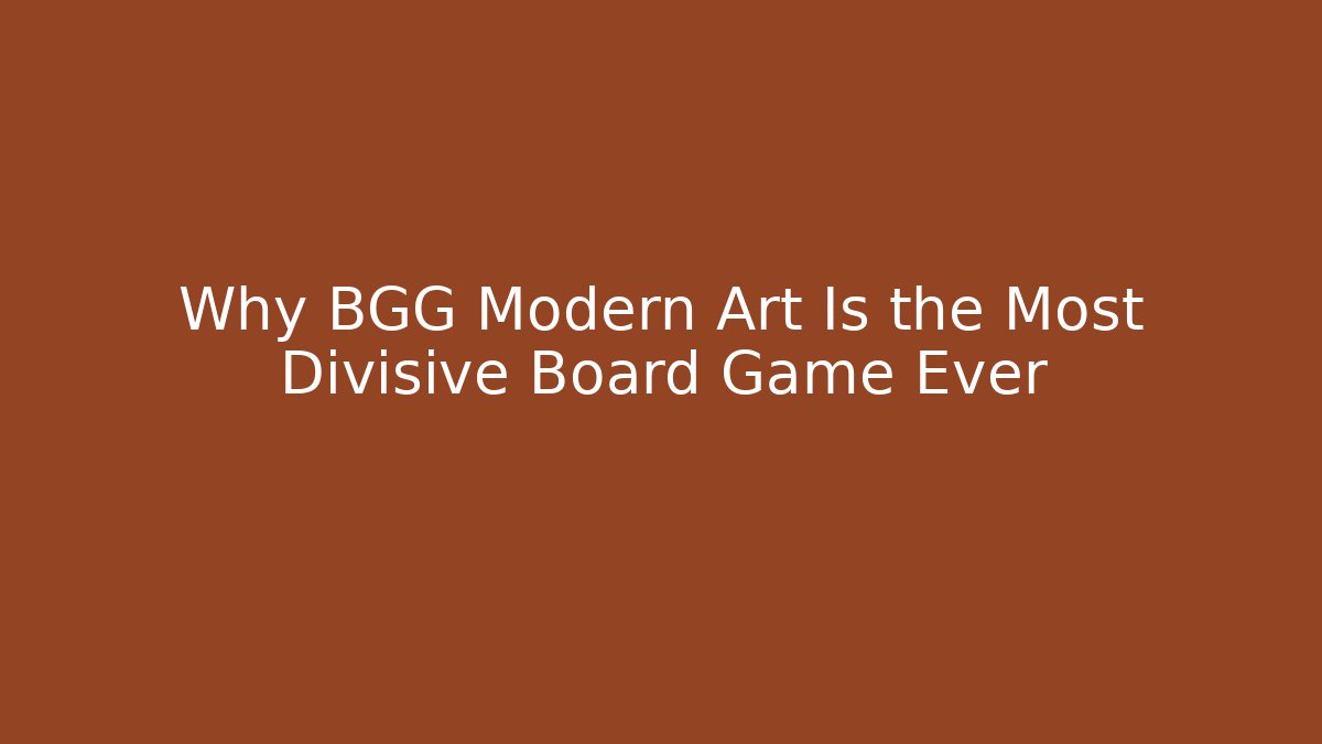 Why BGG Modern Art Is the Most Divisive Board Game Ever