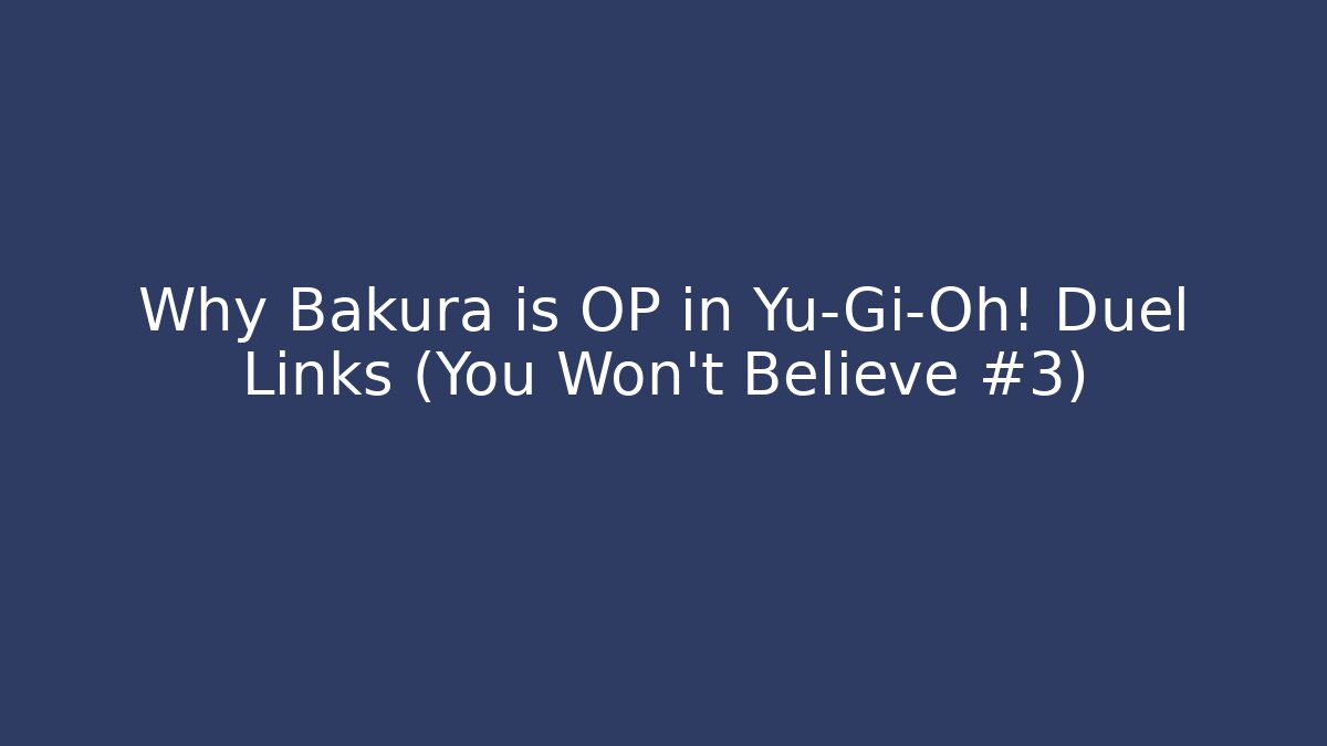 Why Bakura is OP in Yu-Gi-Oh! Duel Links (You Won't Believe #3)