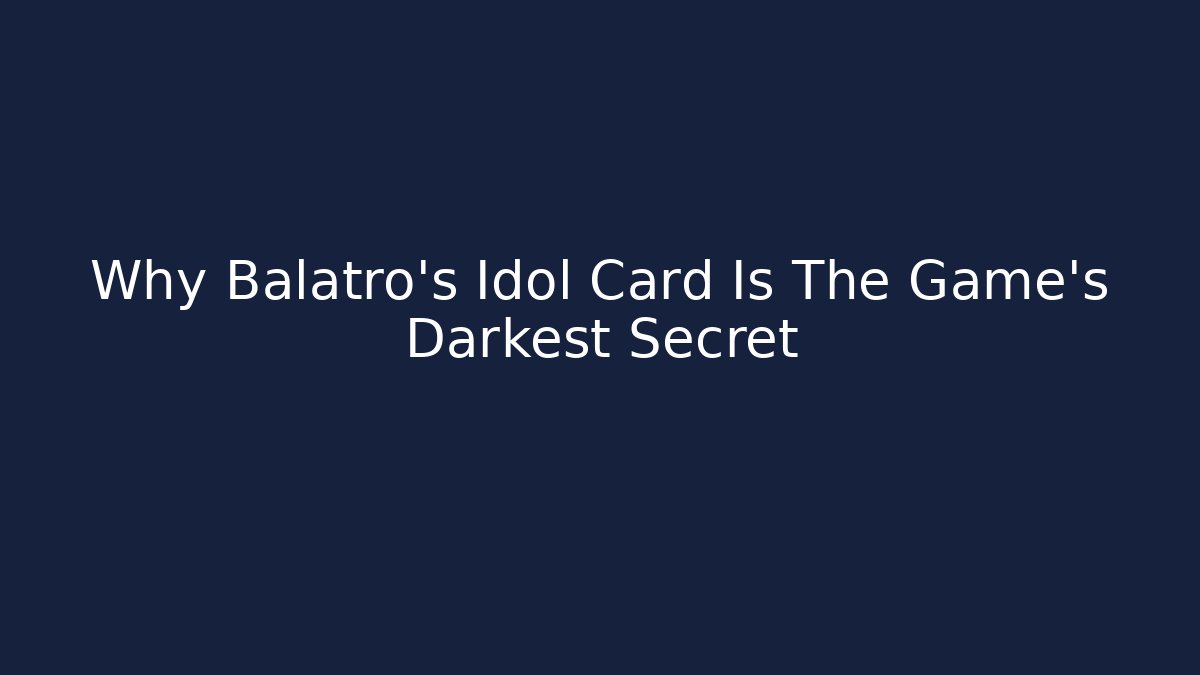Why Balatro’s Idol Card Is The Game’s Darkest Secret - The Family Holidays