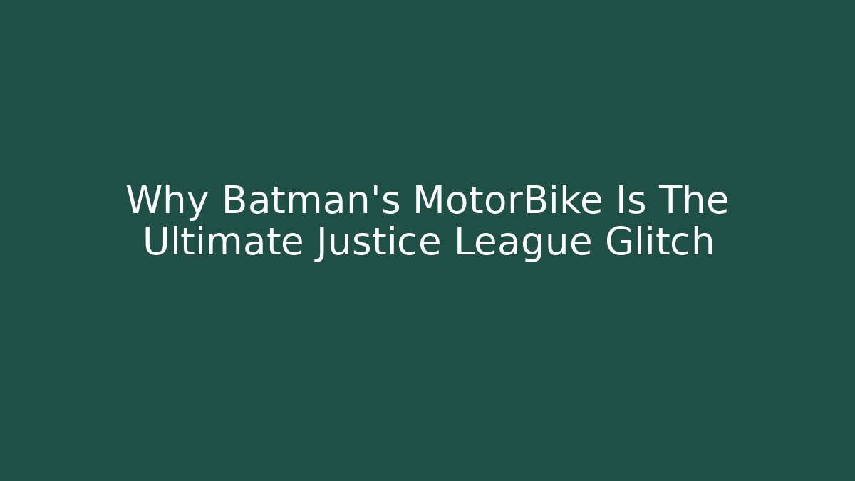 Why Batman's MotorBike Is The Ultimate Justice League Glitch