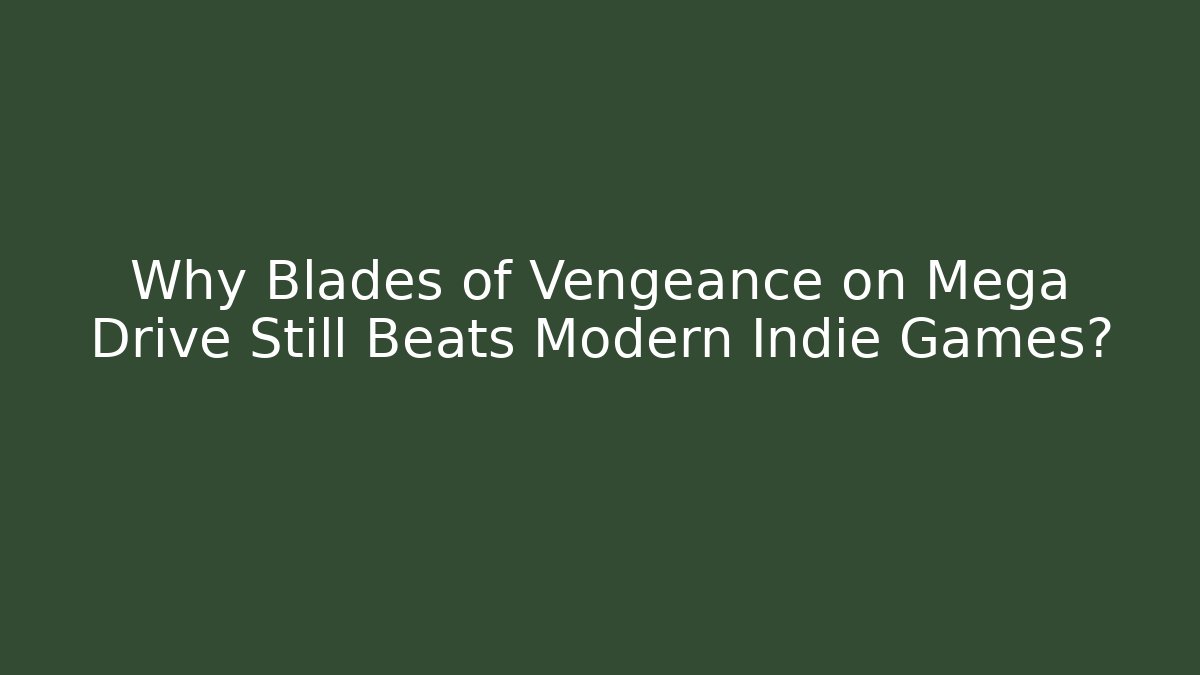 Why Blades of Vengeance on Mega Drive Still Beats Modern Indie Games?