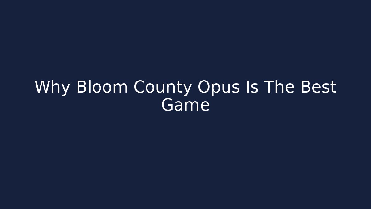 Why Bloom County Opus Is The Best Game