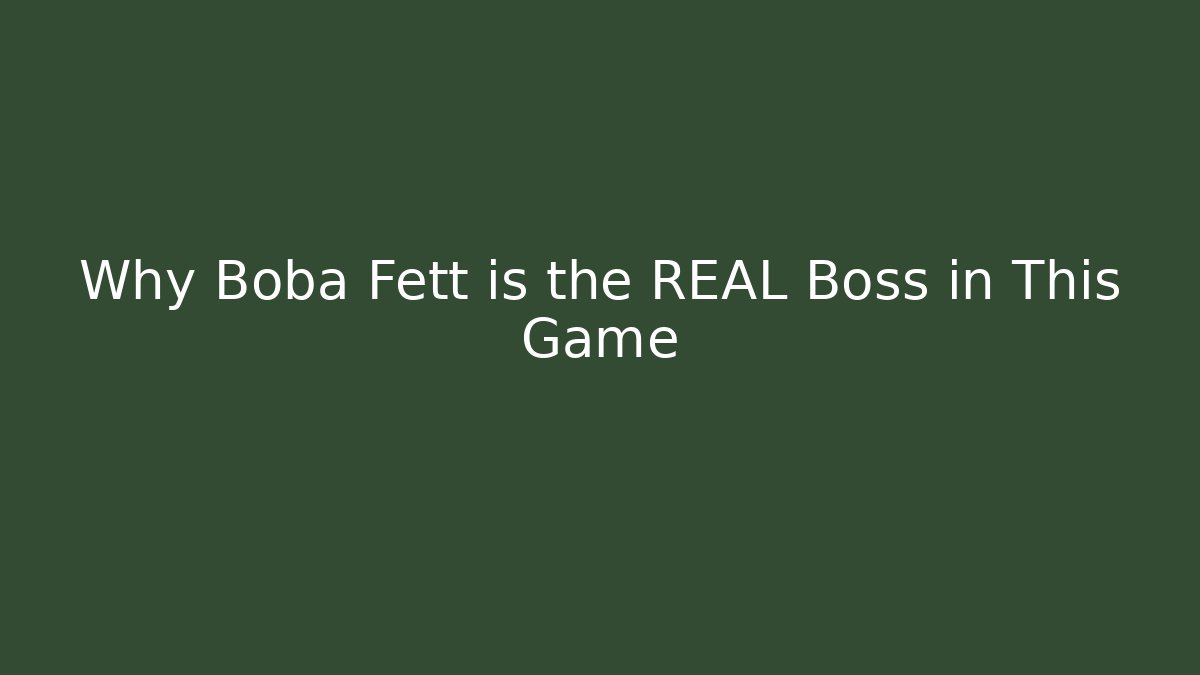 Why Boba Fett is the REAL Boss in This Game