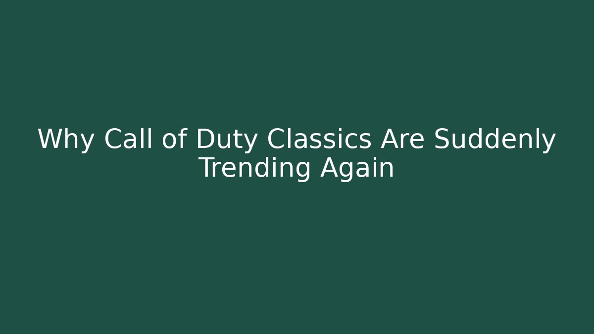 Why Call of Duty Classics Are Suddenly Trending Again