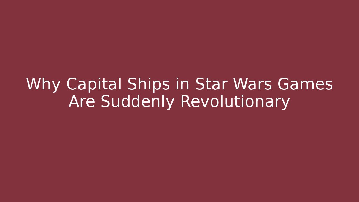 Why Capital Ships in Star Wars Games Are Suddenly Revolutionary