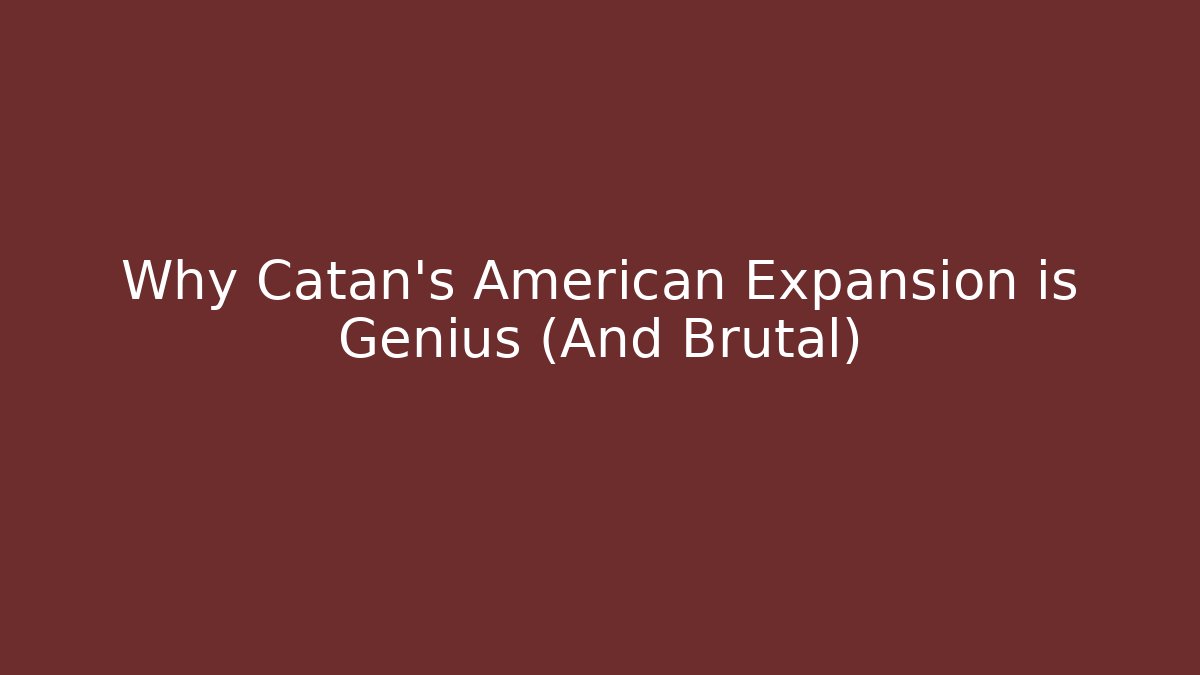 Why Catan's American Expansion is Genius (And Brutal) - The Family Holidays