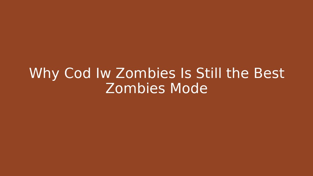 Why Cod Iw Zombies Is Still the Best Zombies Mode - The Family Holidays