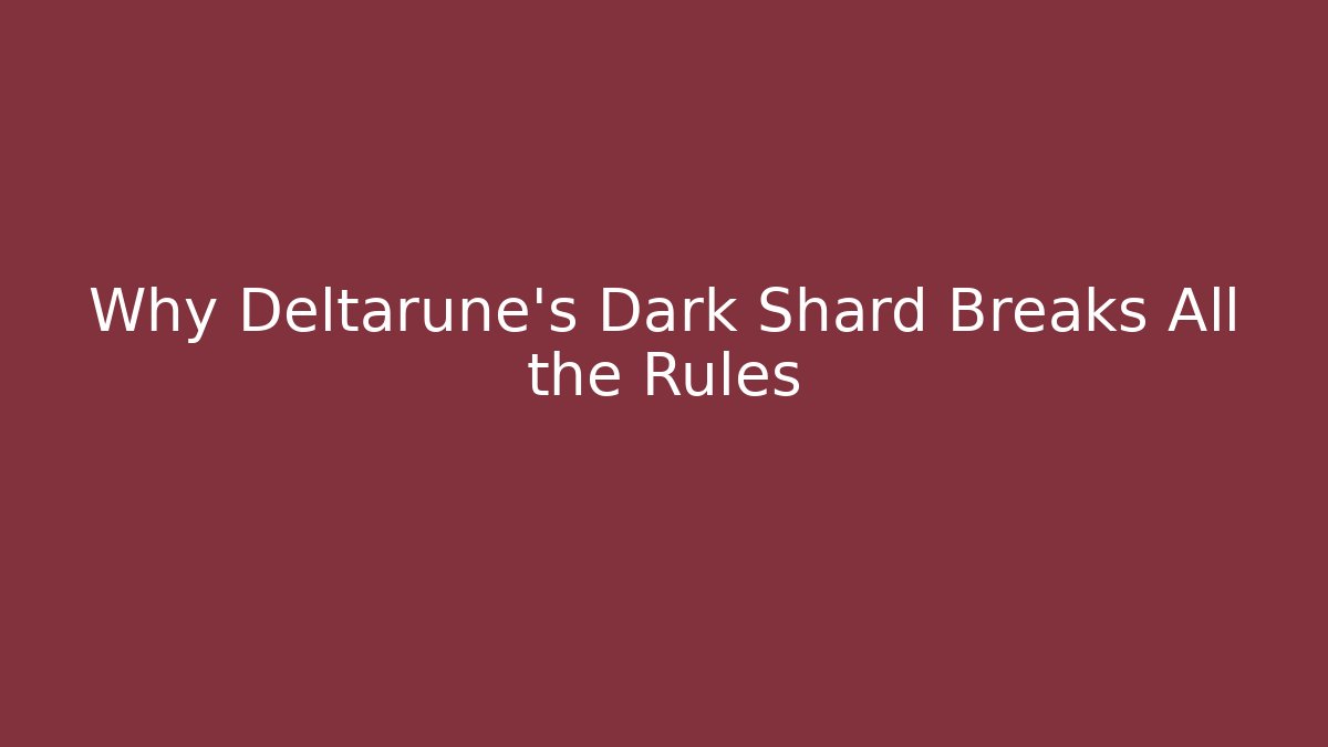 Why Deltarune's Dark Shard Breaks All the Rules