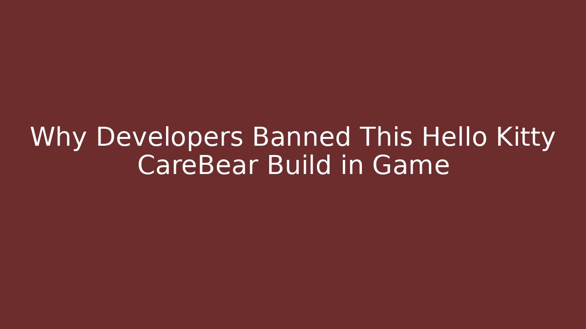 Why Developers Banned This Hello Kitty CareBear Build in Game