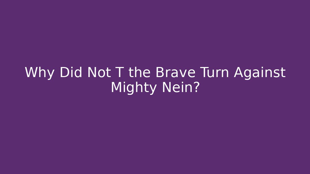 Why Did Not T the Brave Turn Against Mighty Nein?