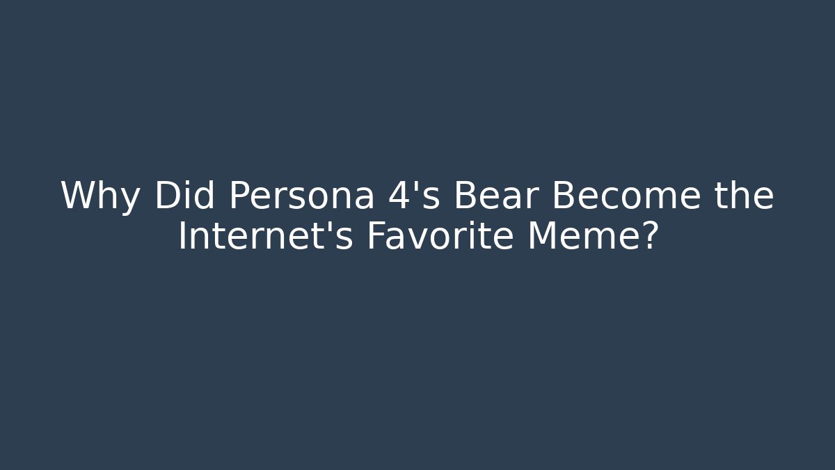 Why Did Persona 4’s Bear Become the Internet’s Favorite Meme?