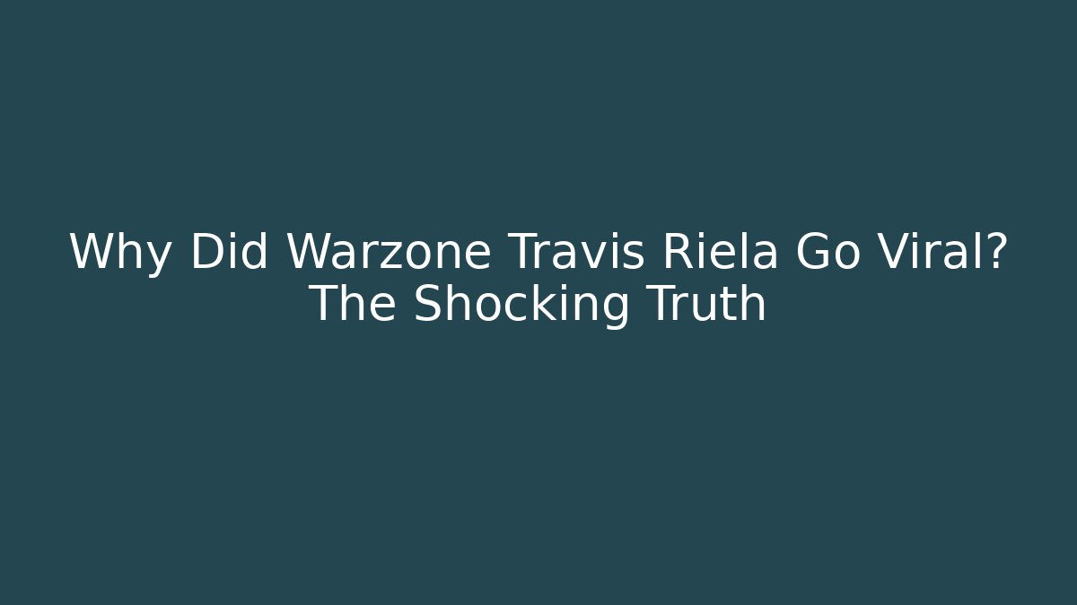 Why Did Warzone Travis Riela Go Viral? The Shocking Truth