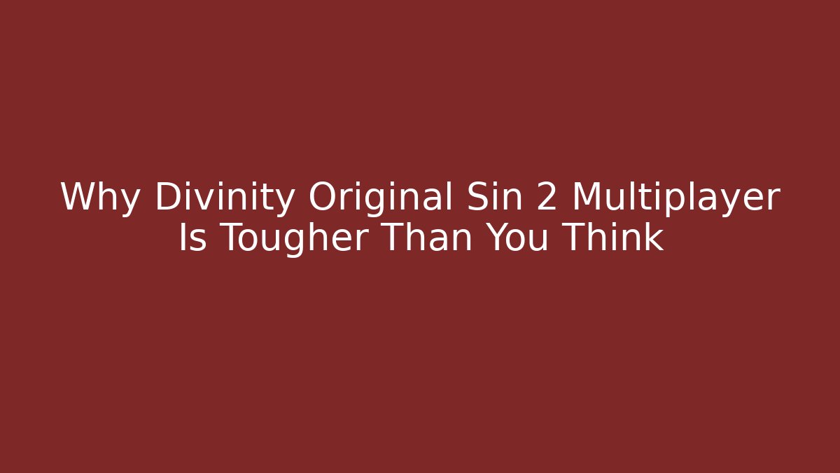 Why Divinity Original Sin 2 Multiplayer Is Tougher Than You Think