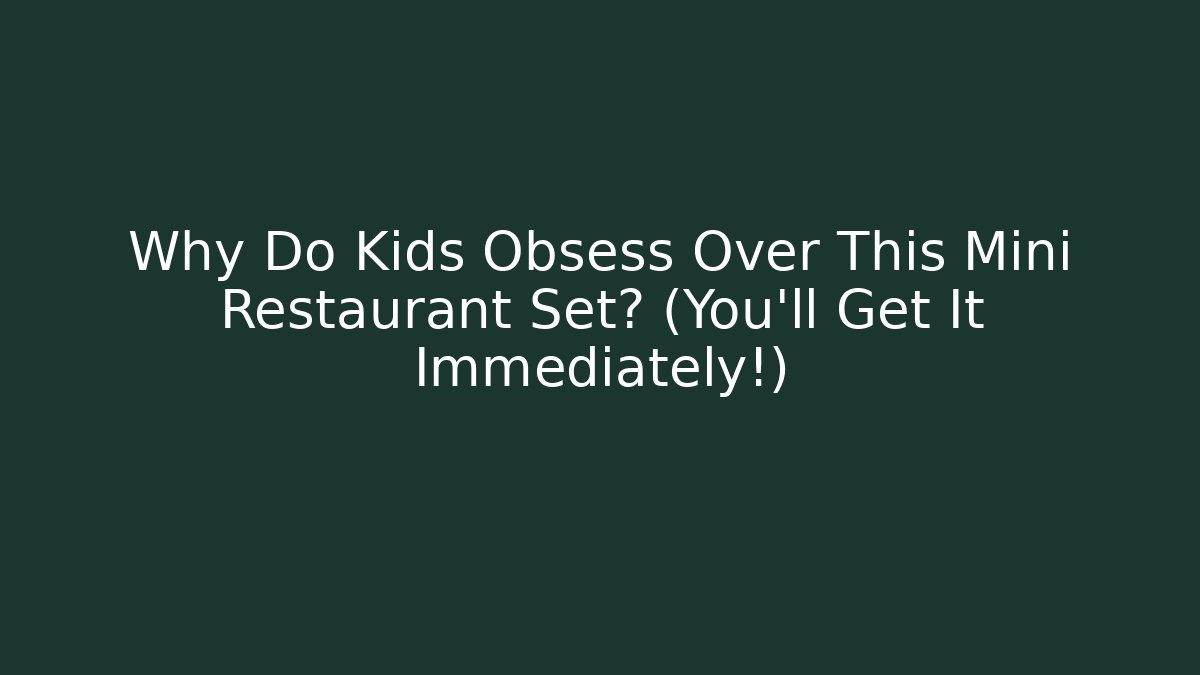 Why Do Kids Obsess Over This Mini Restaurant Set? (You’ll Get It Immediately!)