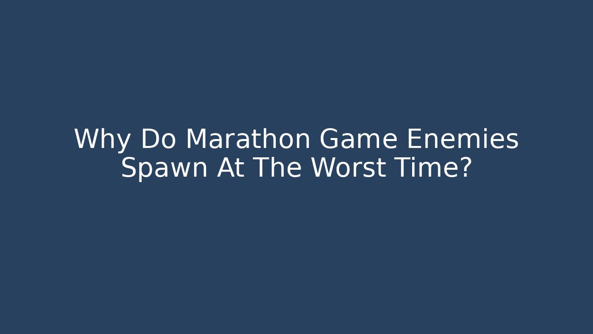 Why Do Marathon Game Enemies Spawn At The Worst Time?