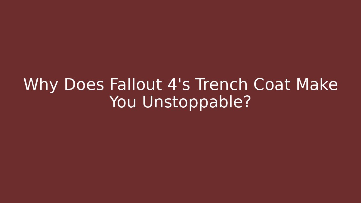 Why Does Fallout 4's Trench Coat Make You Unstoppable?