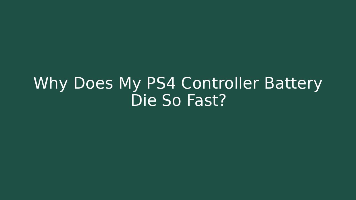 Why Does My PS4 Controller Battery Die So Fast?