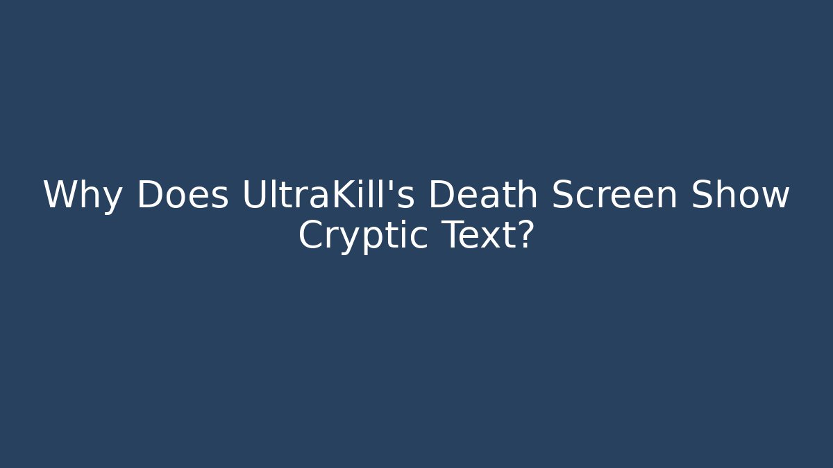 Why Does UltraKill's Death Screen Show Cryptic Text? - The Family Holidays