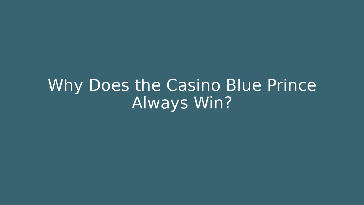 Why Does the Casino Blue Prince Always Win? - The Family Holidays