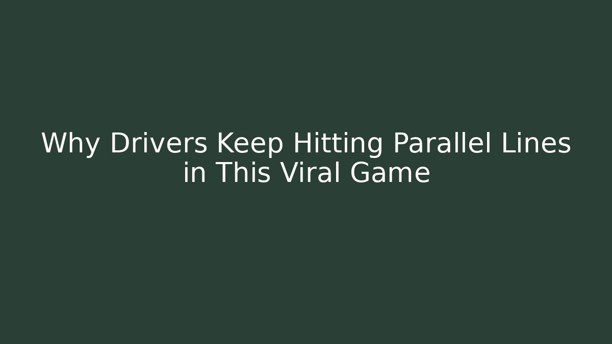 Why Drivers Keep Hitting Parallel Lines in This Viral Game