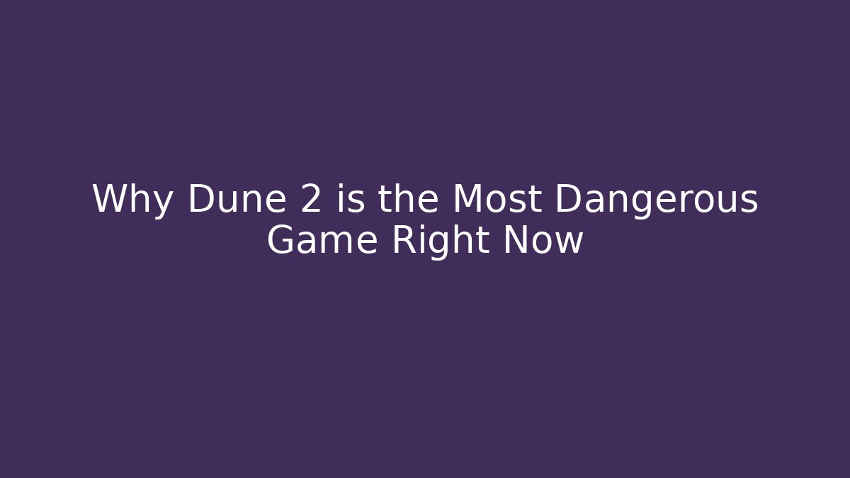 Why Dune 2 is the Most Dangerous Game Right Now