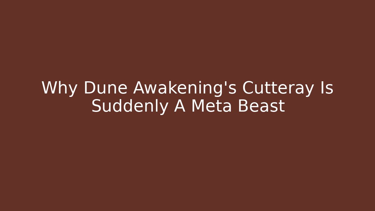 Why Dune Awakening's Cutteray Is Suddenly A Meta Beast