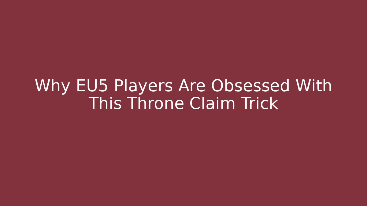 Why EU5 Players Are Obsessed With This Throne Claim Trick - The Family Holidays