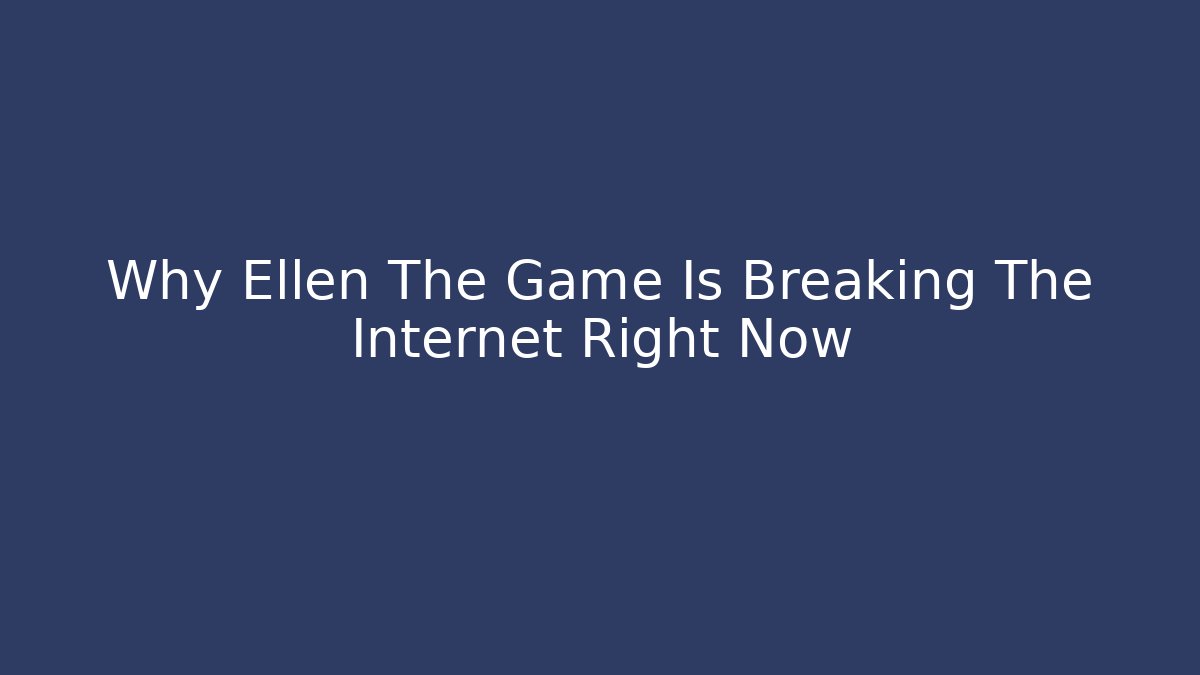 Why Ellen The Game Is Breaking The Internet Right Now - The Family Holidays