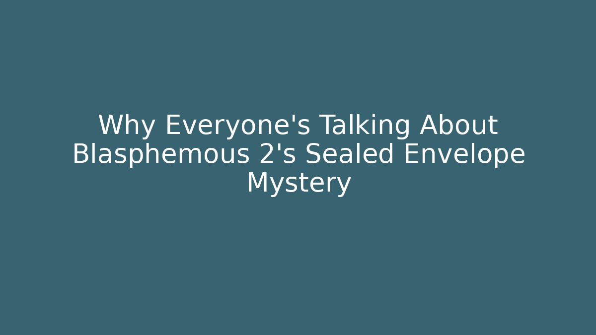 Why Everyone's Talking About Blasphemous 2's Sealed Envelope Mystery