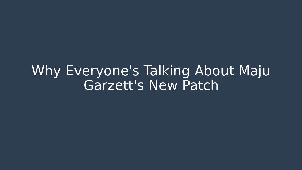 Why Everyone's Talking About Maju Garzett's New Patch - The Family Holidays