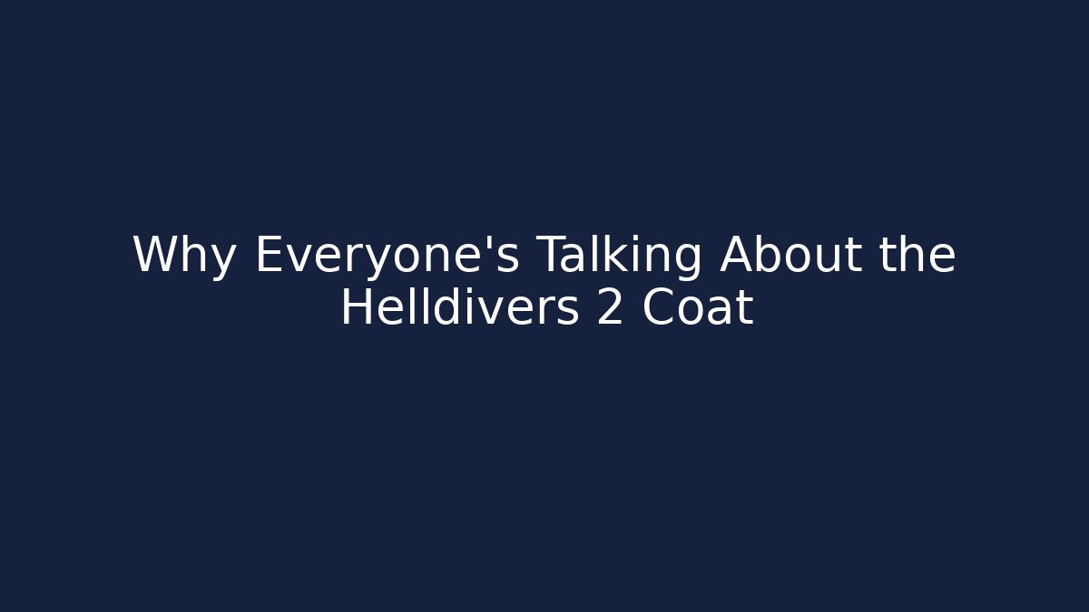 Why Everyone's Talking About the Helldivers 2 Coat