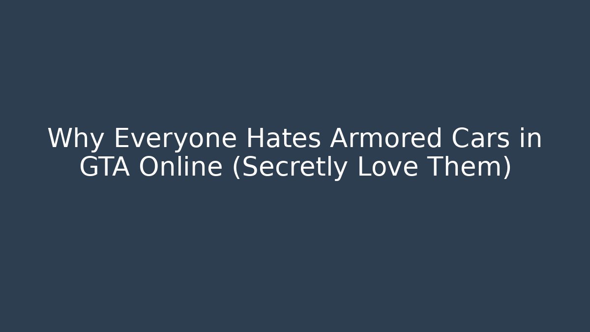 Why Everyone Hates Armored Cars in GTA Online (Secretly Love Them)