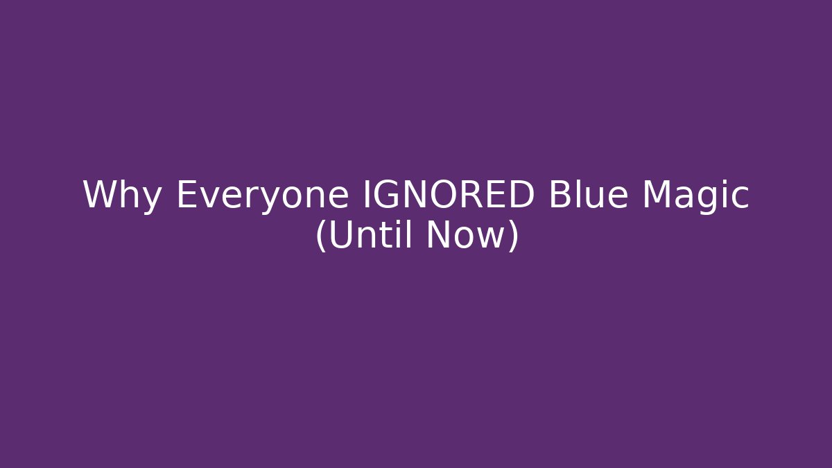 Why Everyone IGNORED Blue Magic (Until Now)