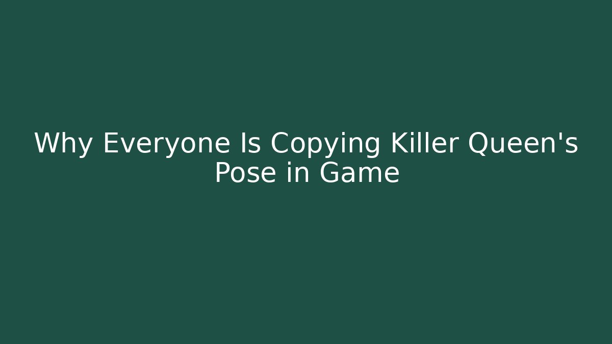 Why Everyone Is Copying Killer Queen's Pose in Game
