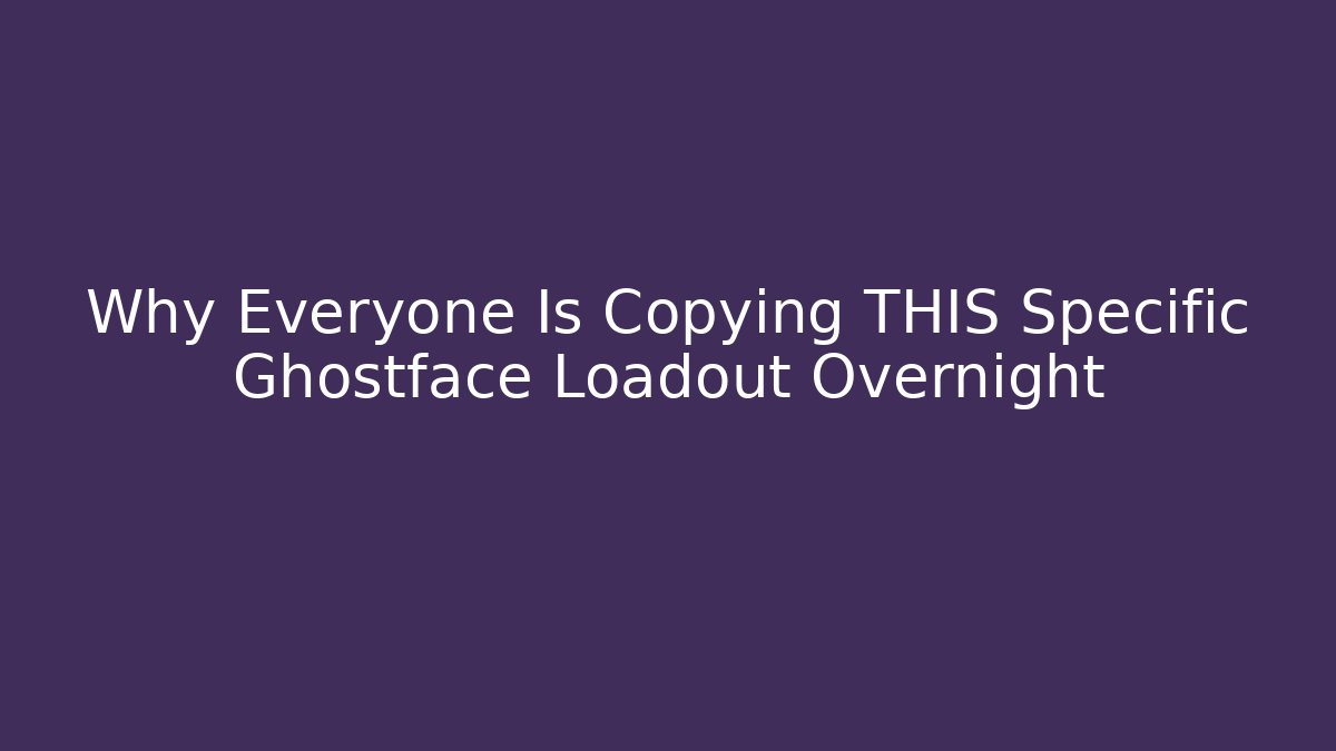 Why Everyone Is Copying THIS Specific Ghostface Loadout Overnight