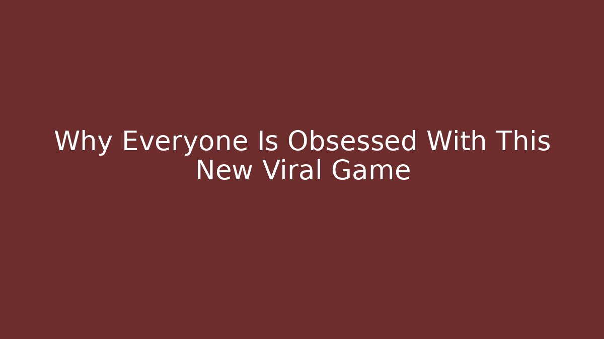 Why Everyone Is Obsessed With This New Viral Game - The Family Holidays