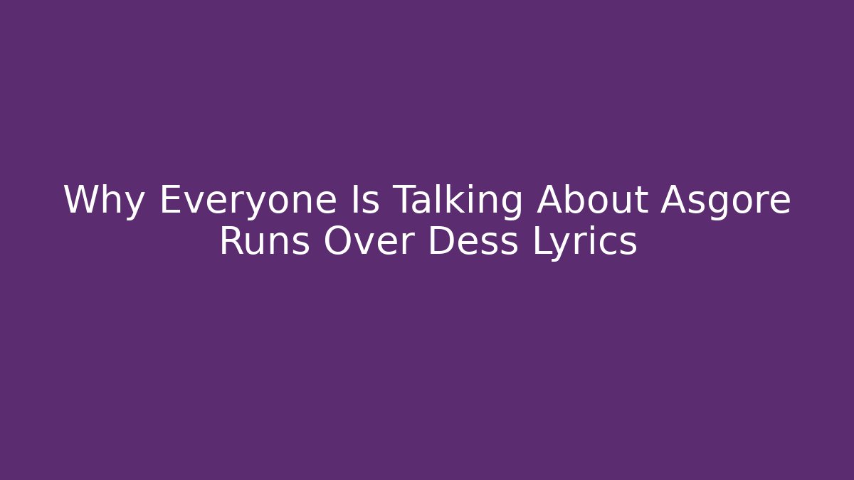 Why Everyone Is Talking About Asgore Runs Over Dess Lyrics