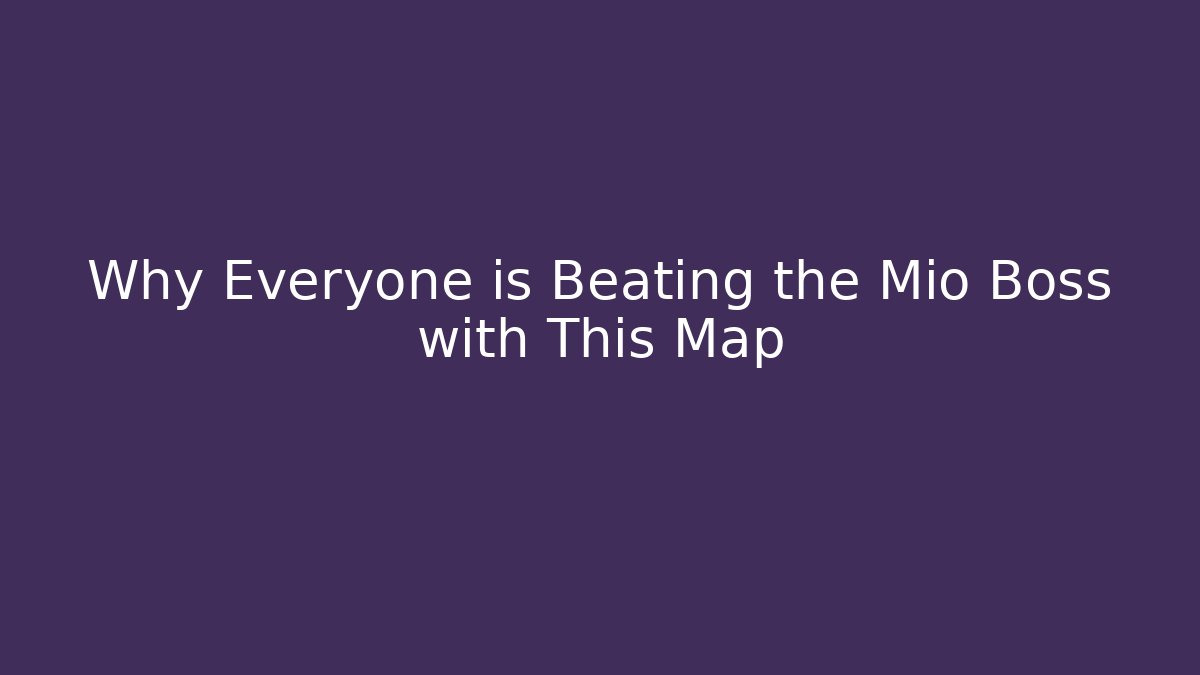 Why Everyone is Beating the Mio Boss with This Map - The Family Holidays