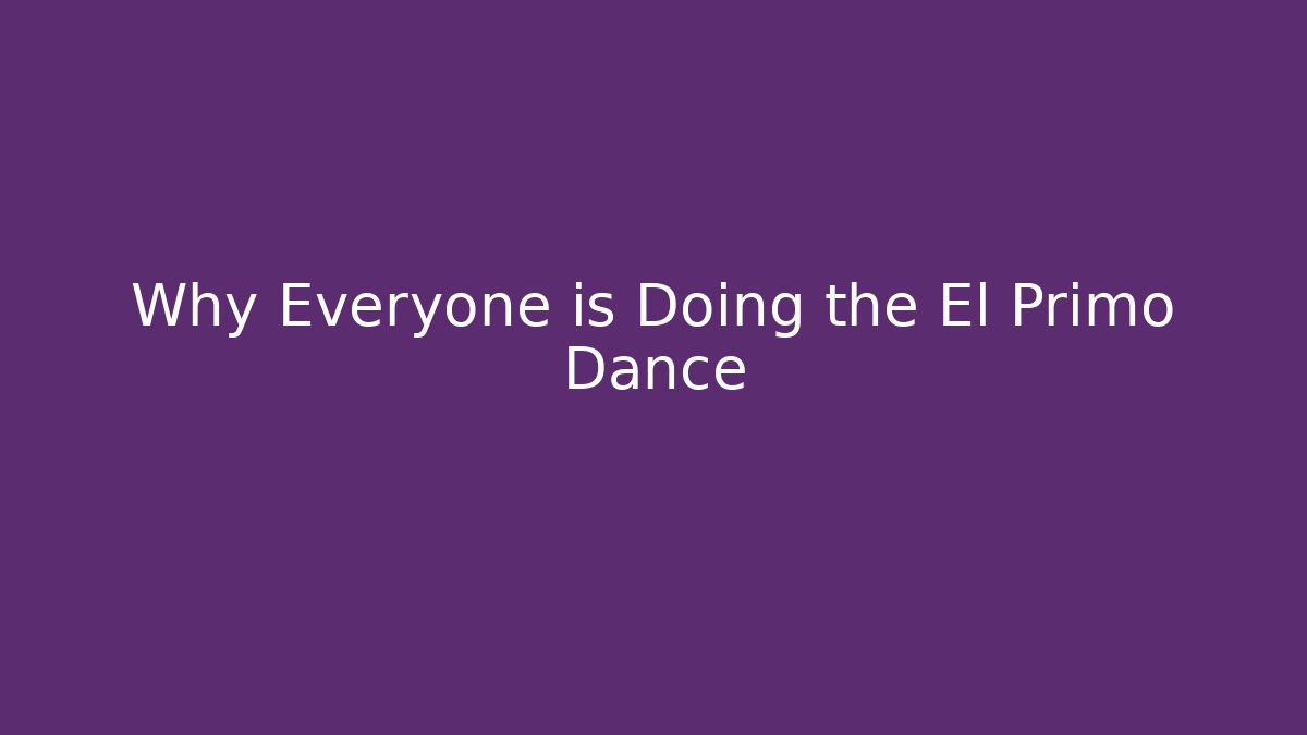 Why Everyone is Doing the El Primo Dance