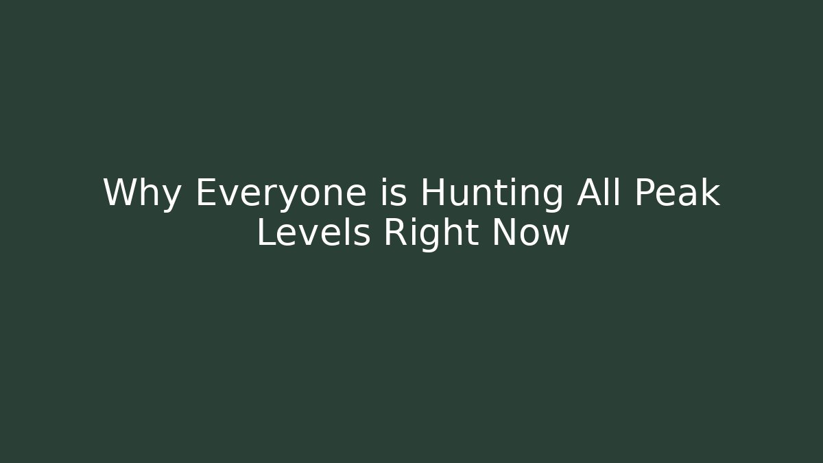 Why Everyone is Hunting All Peak Levels Right Now