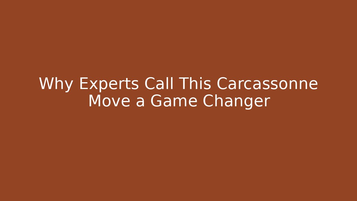 Why Experts Call This Carcassonne Move a Game Changer